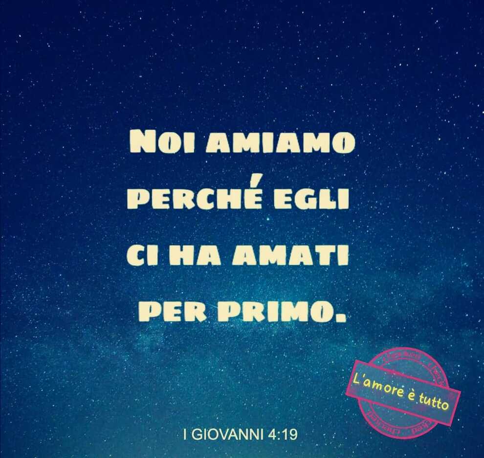 Noi amiamo perché Egli ci ha amati per primo