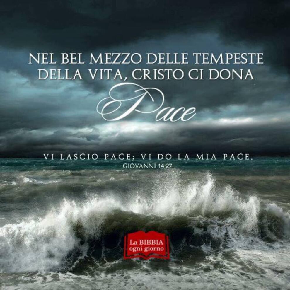 Nel bel mezzo delle tempeste della vita, Cristo ci dona pace Vi lascio pace; vi do la mia pace Giovanni 14:27