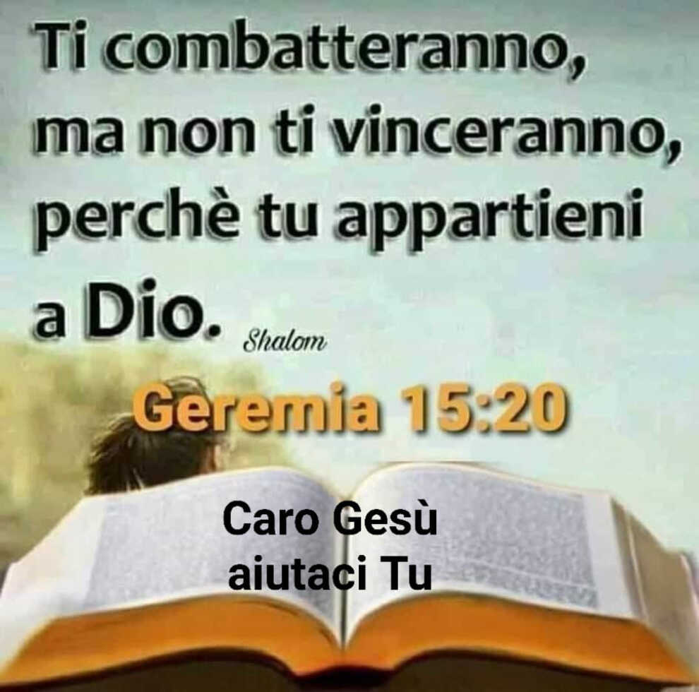 Ti combatteranno, ma non ti vinceranno, perché tu appartieni a Dio Geremia 15:20