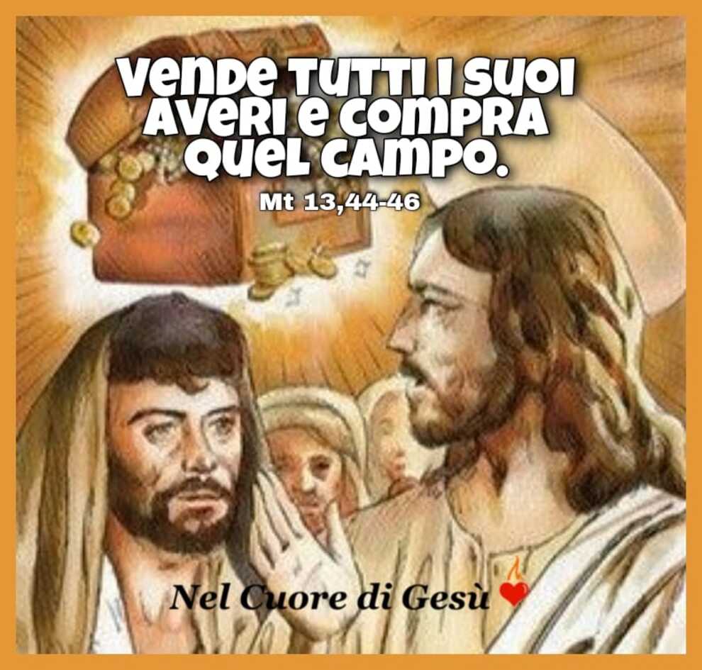 Vende tutti i suoi averi e compra quel campo Mt 13, 44-46