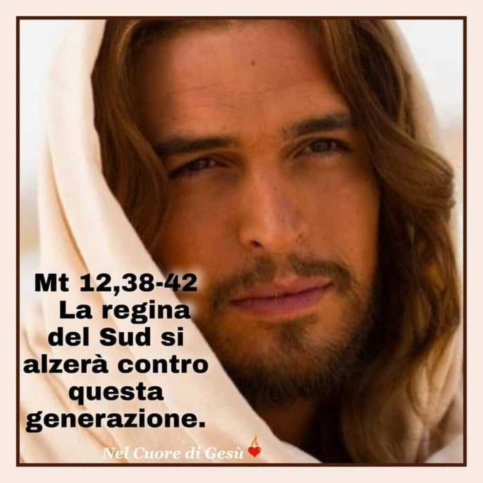 Mt 12, 38-42 La regina del Sud si alzerà contro questa generazione