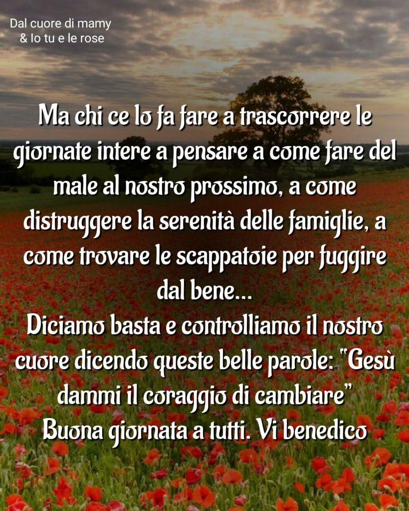 Buona giornata a tutti. Vi benedico