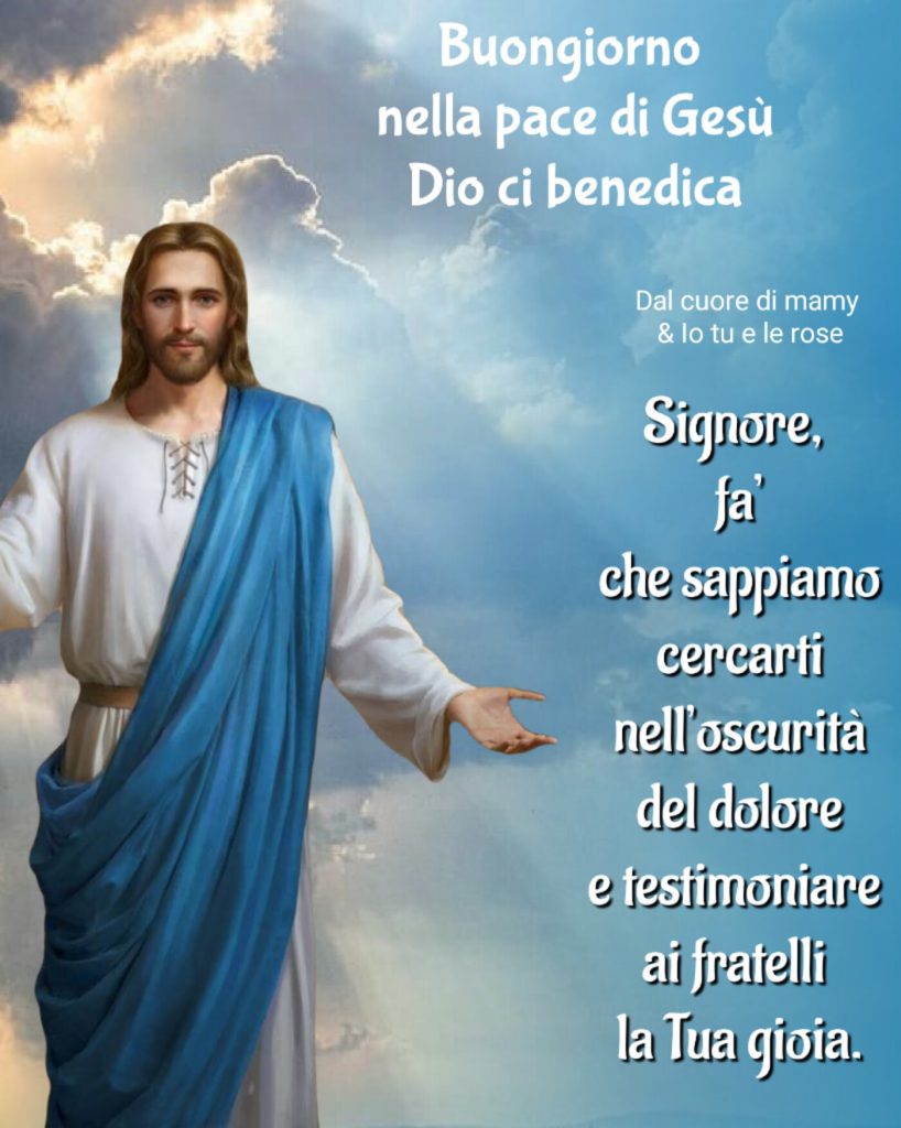 Buongiorno nella pace di Gesù Dio ci benedica