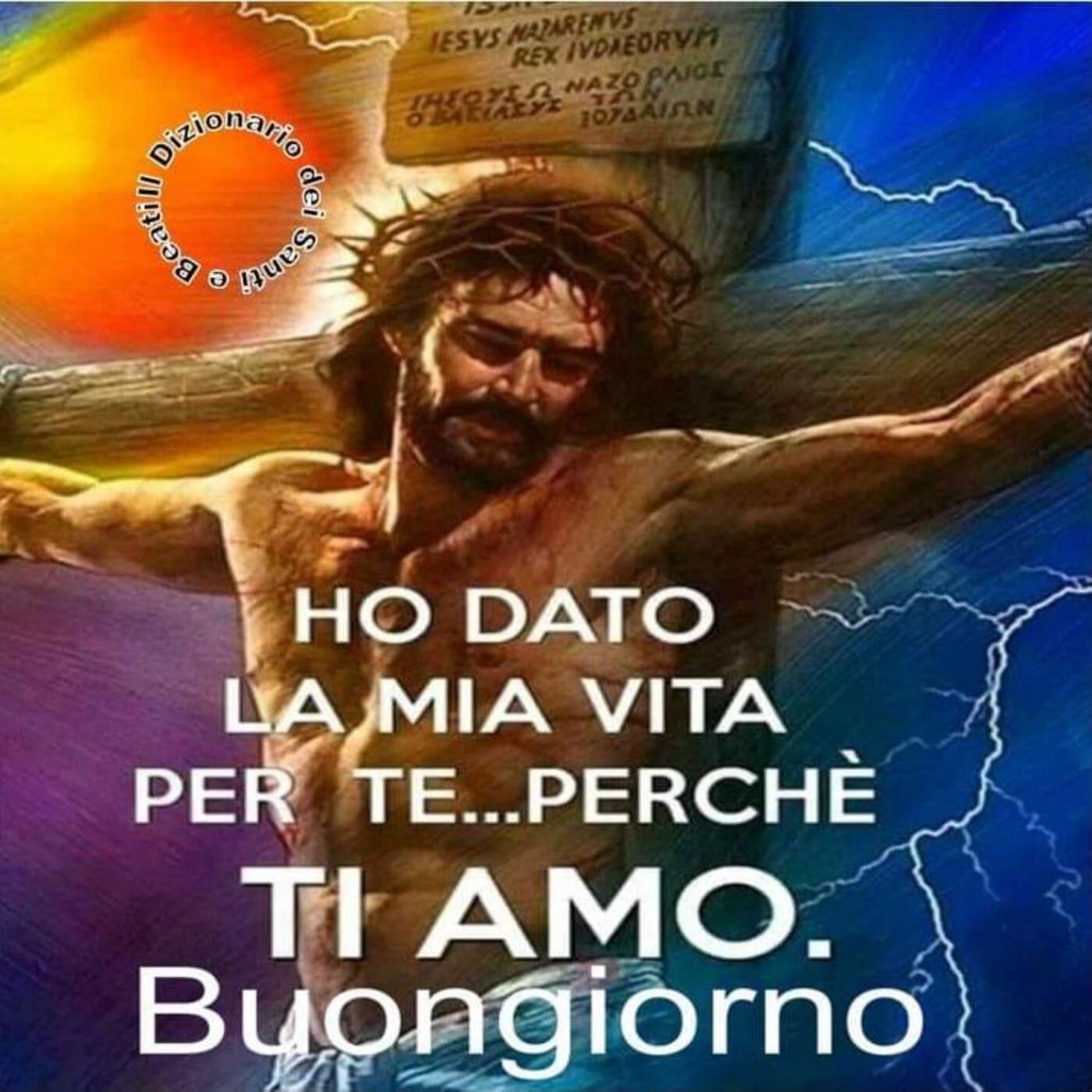 Ho dato la mia vita per te...perché TI AMO Buongiorno