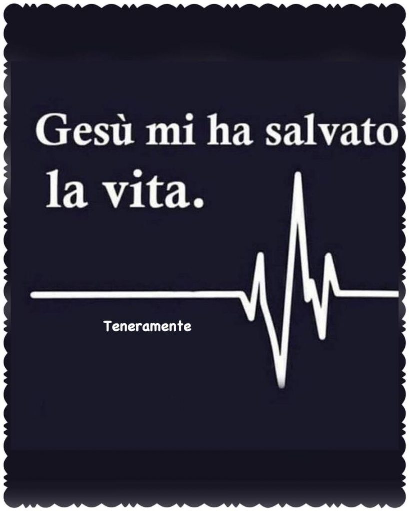 Gesù mi ha salvato la vita.