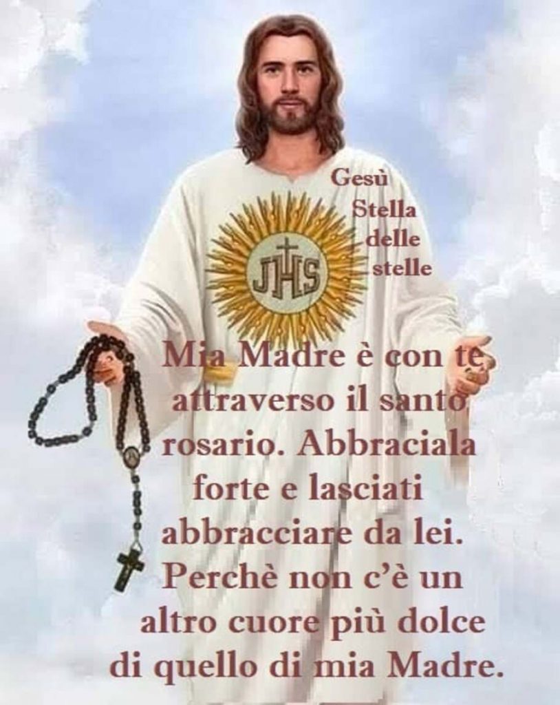 Mia Madre è con te attraverso il santo rosario. Abbracciala forte e lasciati abbracciare da lei. Perché non c'è un altro cuore più dolce di quello di mia Maria