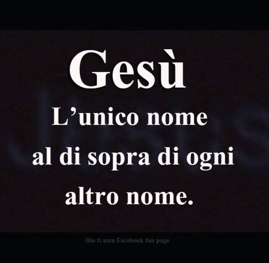 Gesù l'unico nome al di sopra di ogni altro nome
