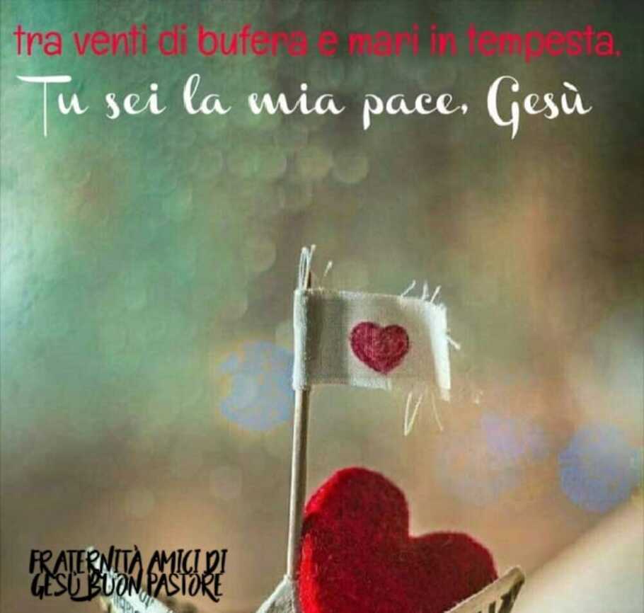 Tra venti di bufera e mari in tempesta Tu sei la mia pace, Gesù