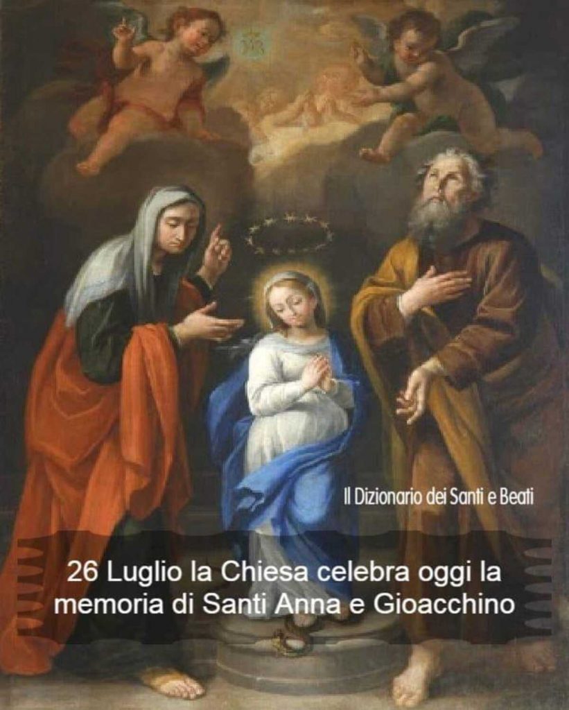 26 Luglio la chiesa celebra oggi la memoria di Santi Anna e Gioacchino