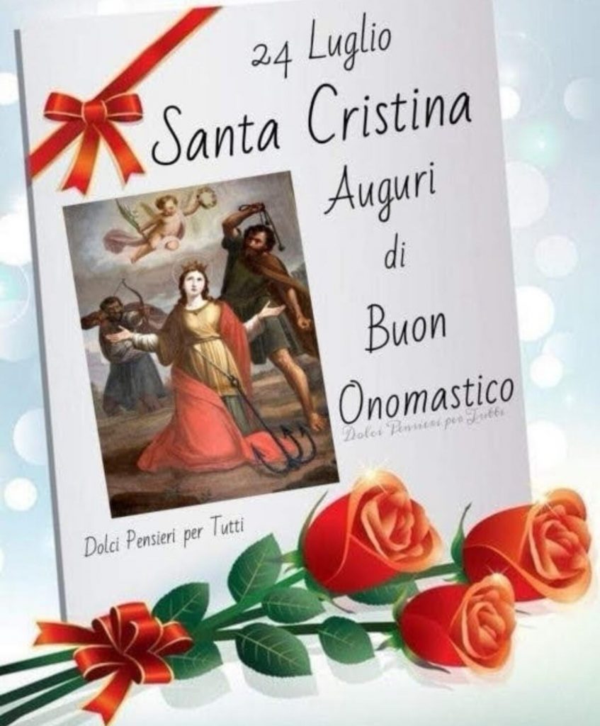24 Luglio Santa Cristina Auguri di buon onomastico