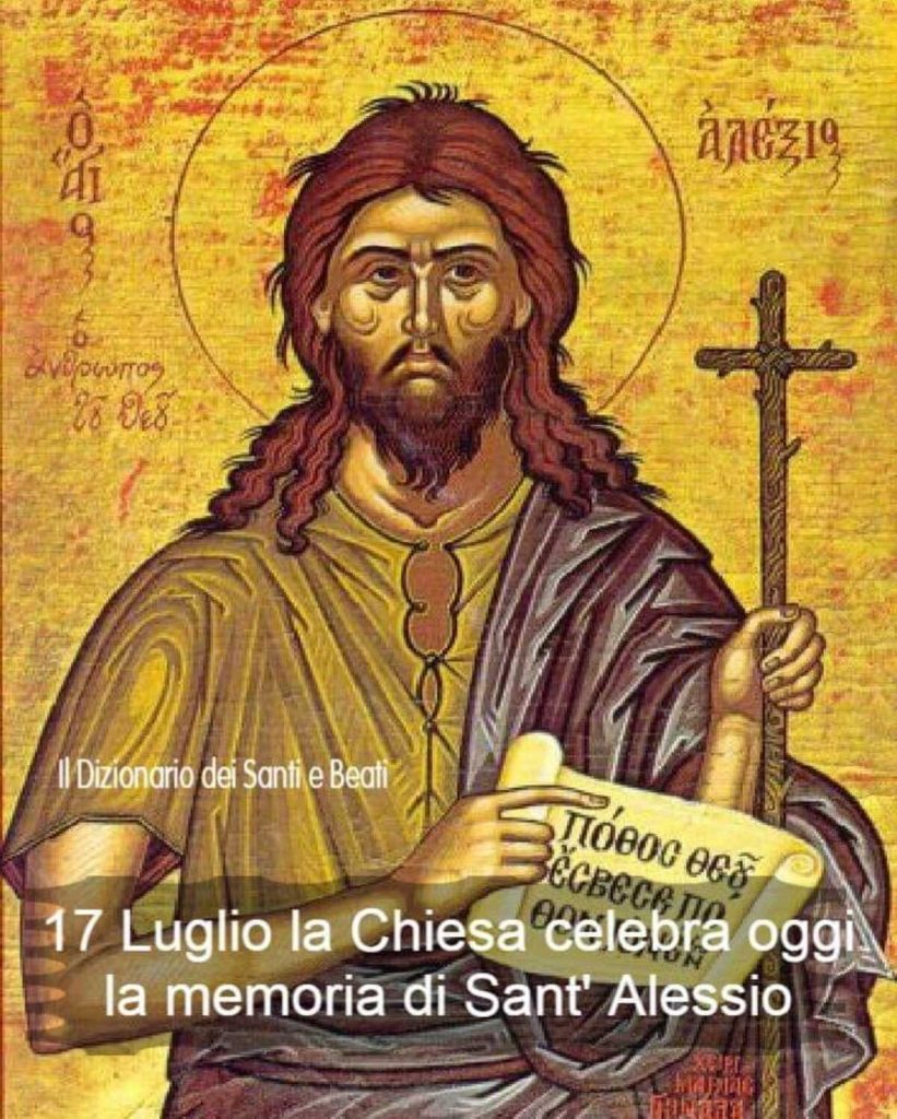 17 Luglio la chiesa celebra oggi la memoria di Sant'Alessio