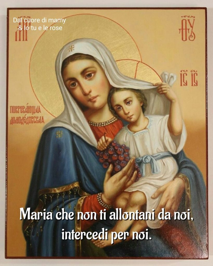 Maria che non ti allontani da noi, intercedi per noi