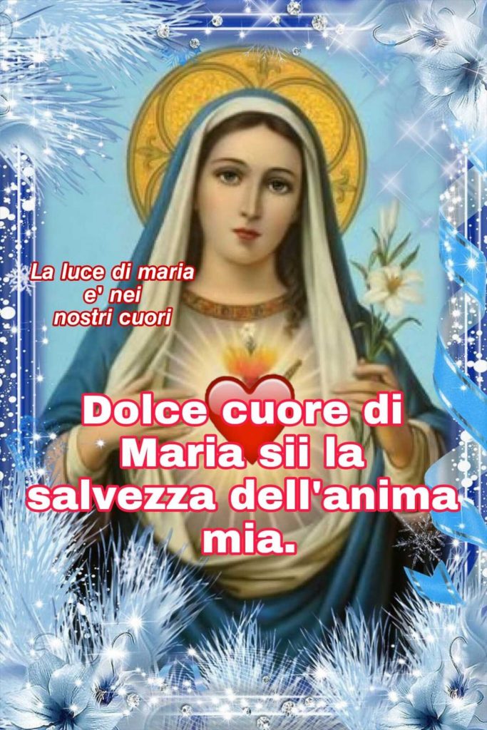 Dolce cuore di Maria sii la salvezza dell'anima mia