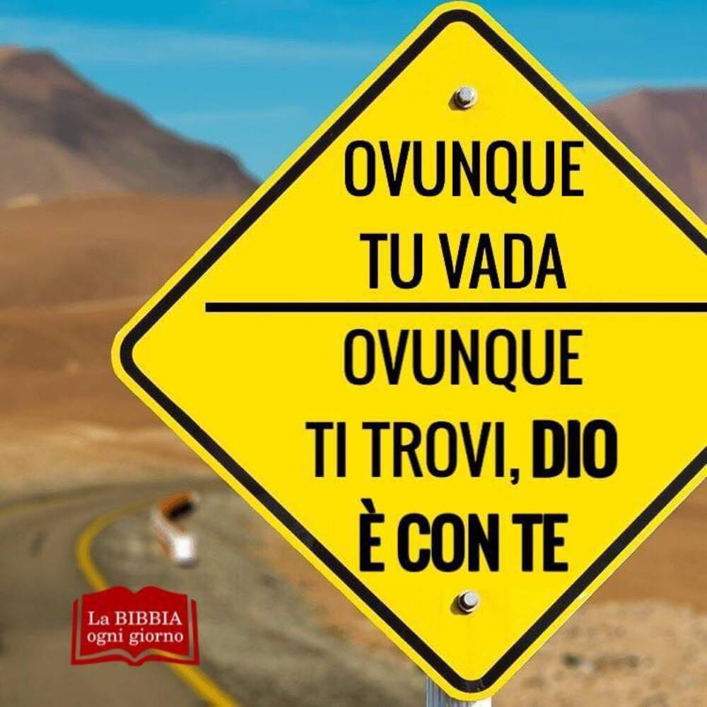 Ovunque tu vada ovunque ti trovi, Dio è con te