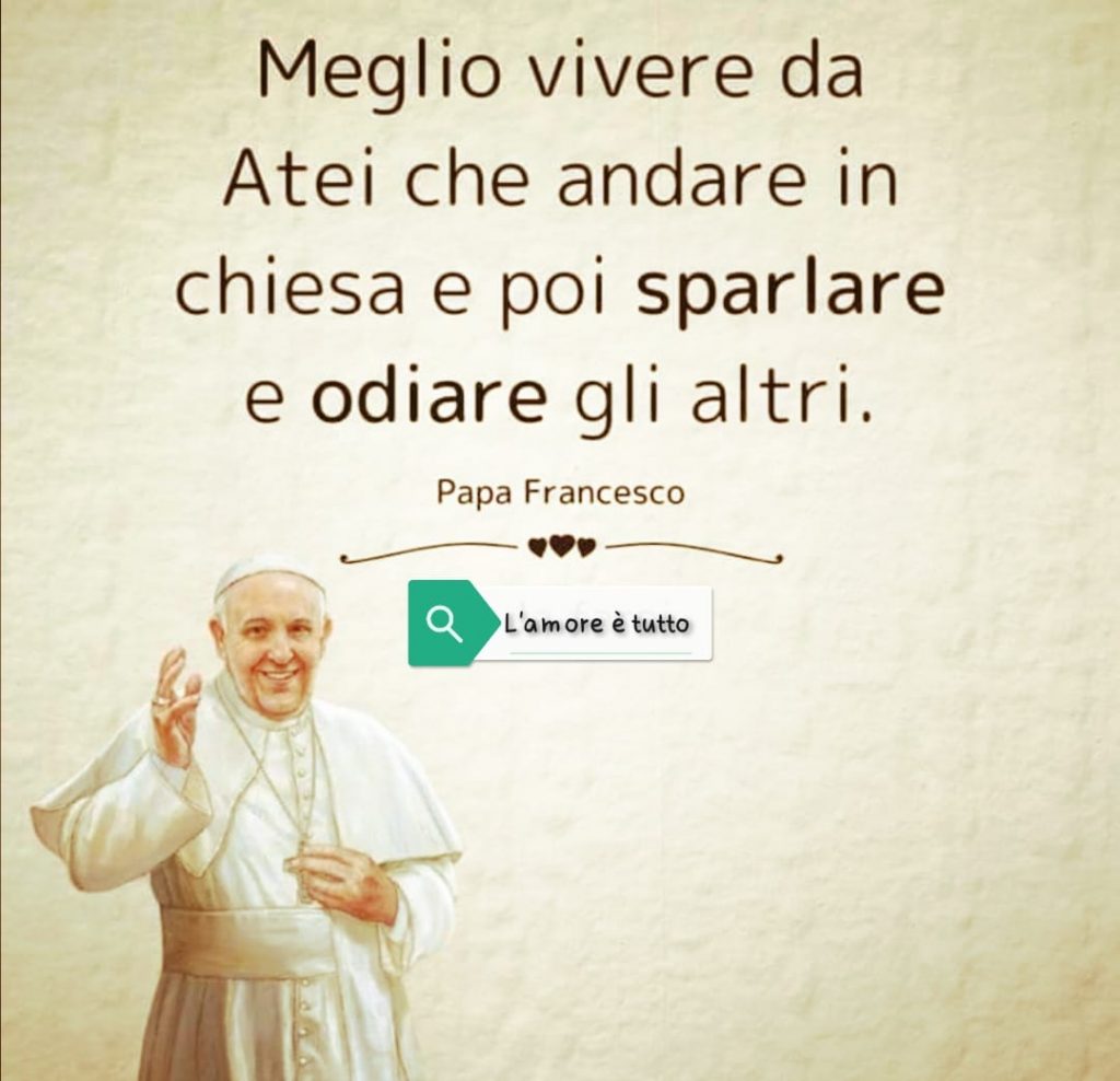 Meglio vivere da Atei che andare in chiesa e poi sparlare e odiare gli altri