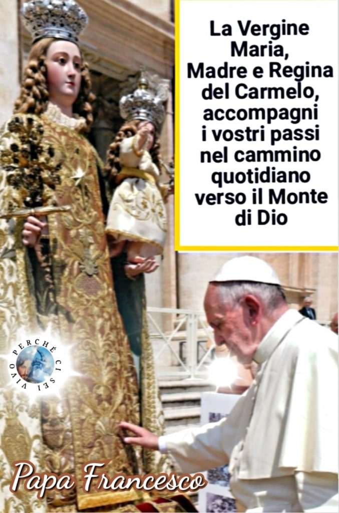 La Vergine Maria, Madre e Regina del Carmelo, accompagni i vostri passi nel cammino quotidiano verso il Monte di Dio