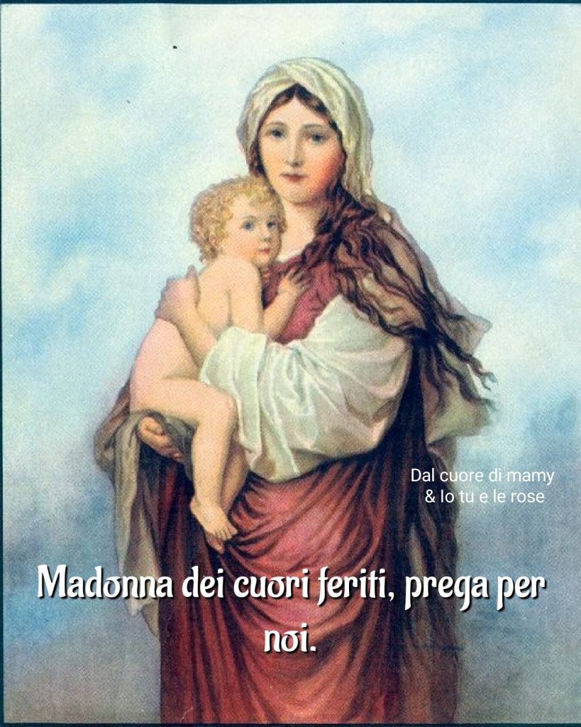 Madonna dei cuori feriti, prega per noi