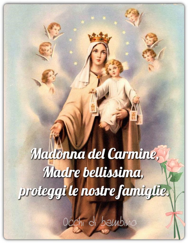 Madonna del Carmine, Madre bellissima, proteggi le nostre famiglie 