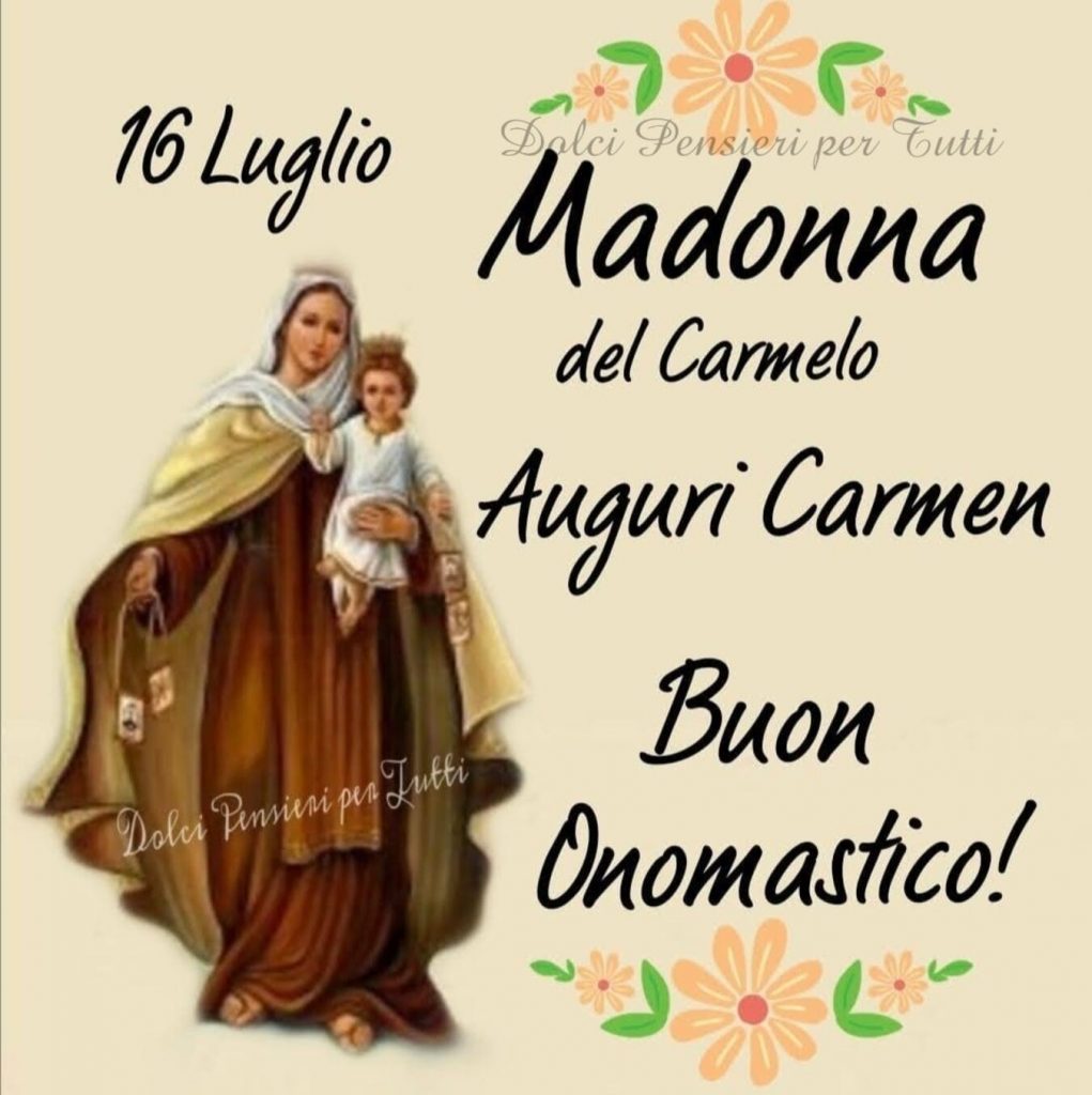 16 Luglio Madonna del Carmelo Auguri Carmen Buon onomastico