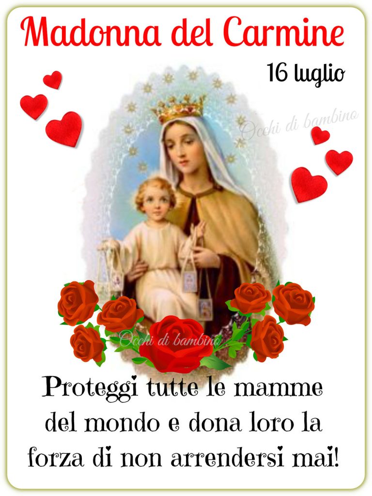 Madonna del Camine 16 Luglio Proteggi le mamme del mondo e dona loro la forza di non arrendersi mai