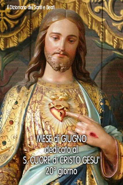 Mese di Giugno dedicato al S. Cuore di Cristo Gesù 20o giorno