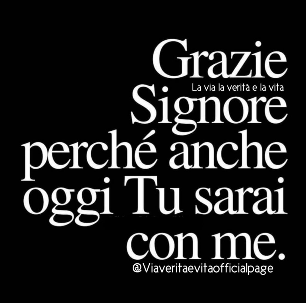 Grazie Signore perché anche oggi Tu sarai con me