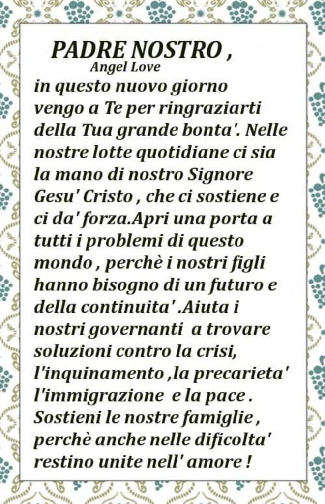 Padre Nostro in questo nuovo giorno vengo a Te per ringraziarti della Tua grande bontà...