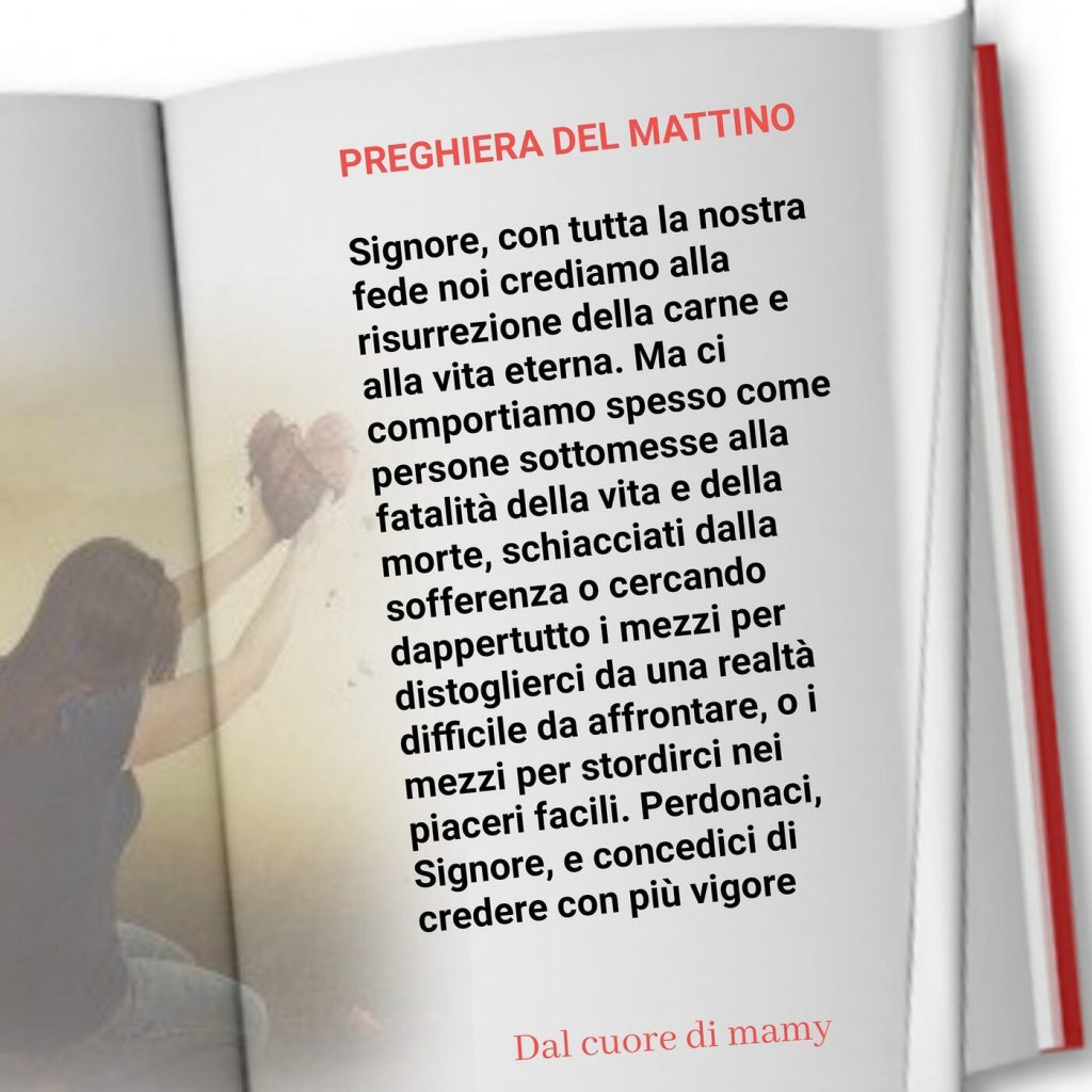 Preghiera del Mattino Signore, con tutta la nostra fede noi crediamo alla resurrezione...