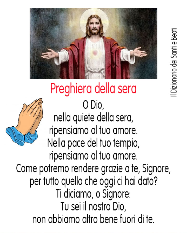 Preghiera della sera O Dio, nella quiete della sera, ripensiamo al tuo amore. Nella pace del tuo tempio...