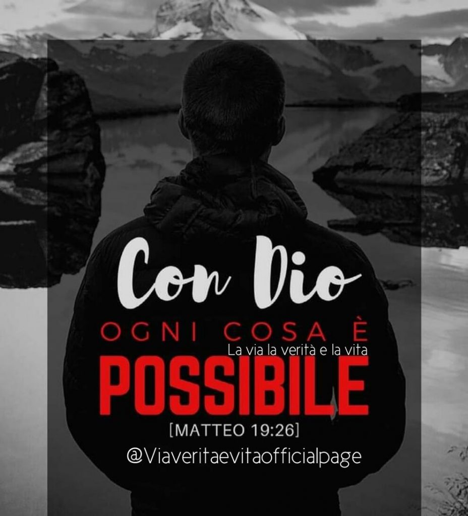 Con Dio ogni cosa è possibile [Matteo 19:26]