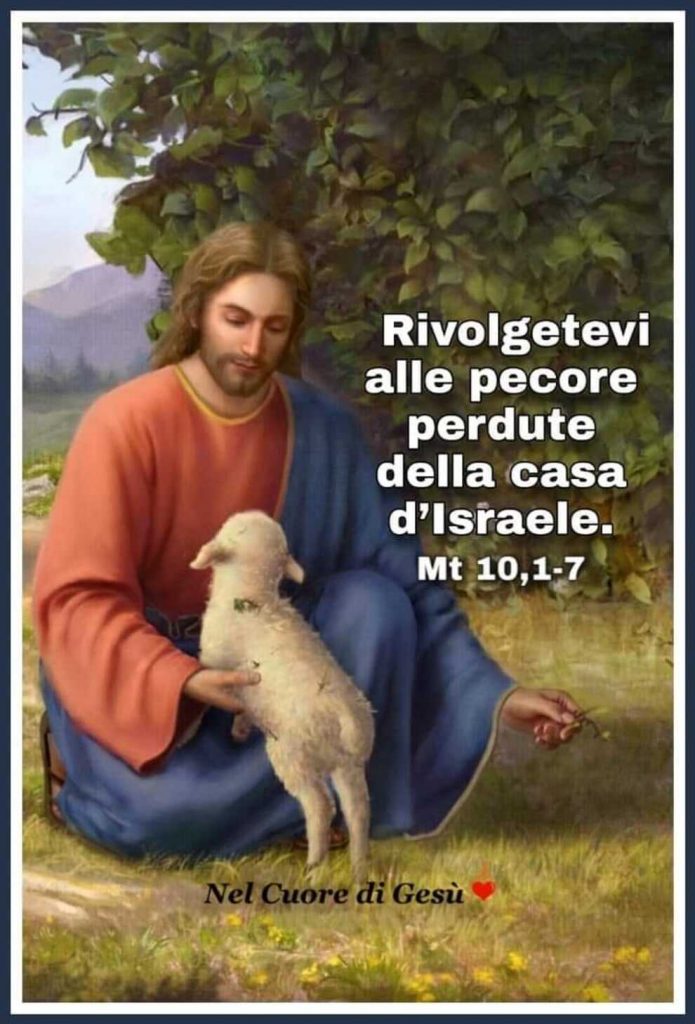 Rivolgetevi alle pecore perdute della casa d'Israele Mt 10, 1-7