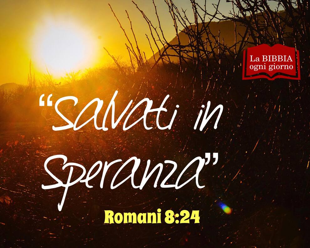 "Salvati in speranza" Romani 8:24