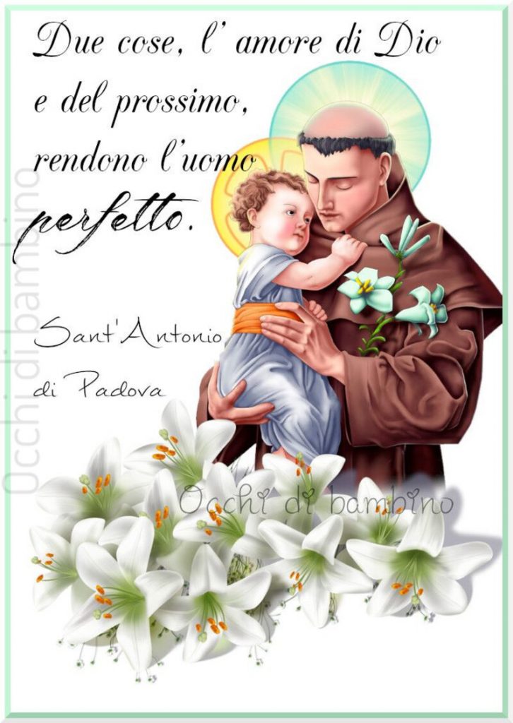 Due cose, l'amore di Dio e del prossimo rendono l'uomo perfetto. Sant'Antonio da Padova