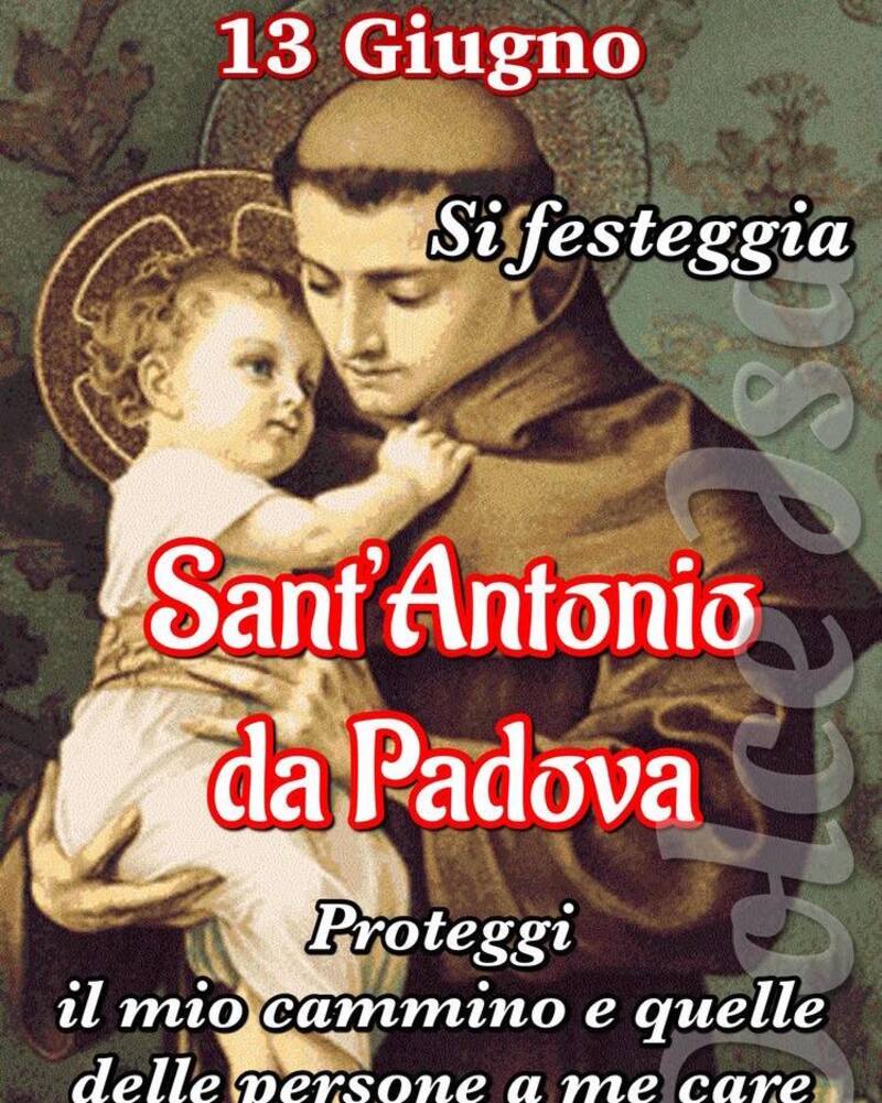 13 Giugno si festeggia Sant'Antonio da Padova proteggi il mio cammino e quelle delle persone a me care