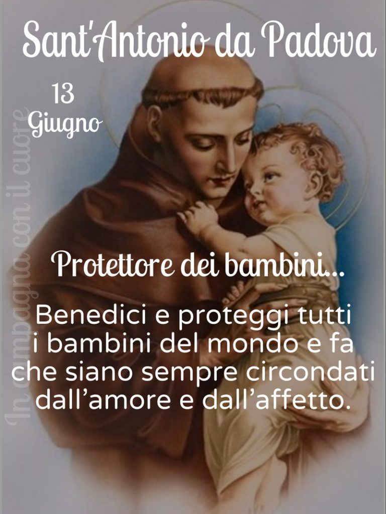 Sant'Antonio da Padova Protettore dei bambini...Benedici e proteggi tutti i bambini del mondo e fa che siano sempre circondati dall'amore e dall'affetto