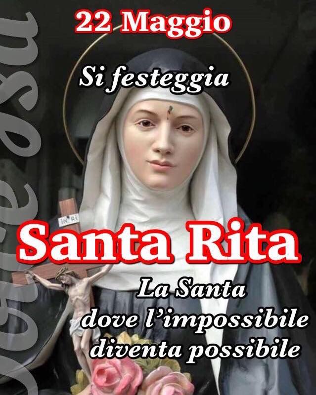 22 maggio si festeggia Santa Rita La Santa dove l'impossibile diventa possibile