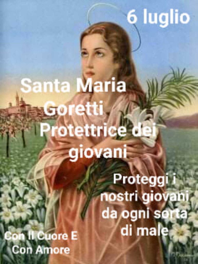 6 Luglio Santa Maria Goretti Protettrice dei giovani proteggi i nostri giovani da ogni sorta di male