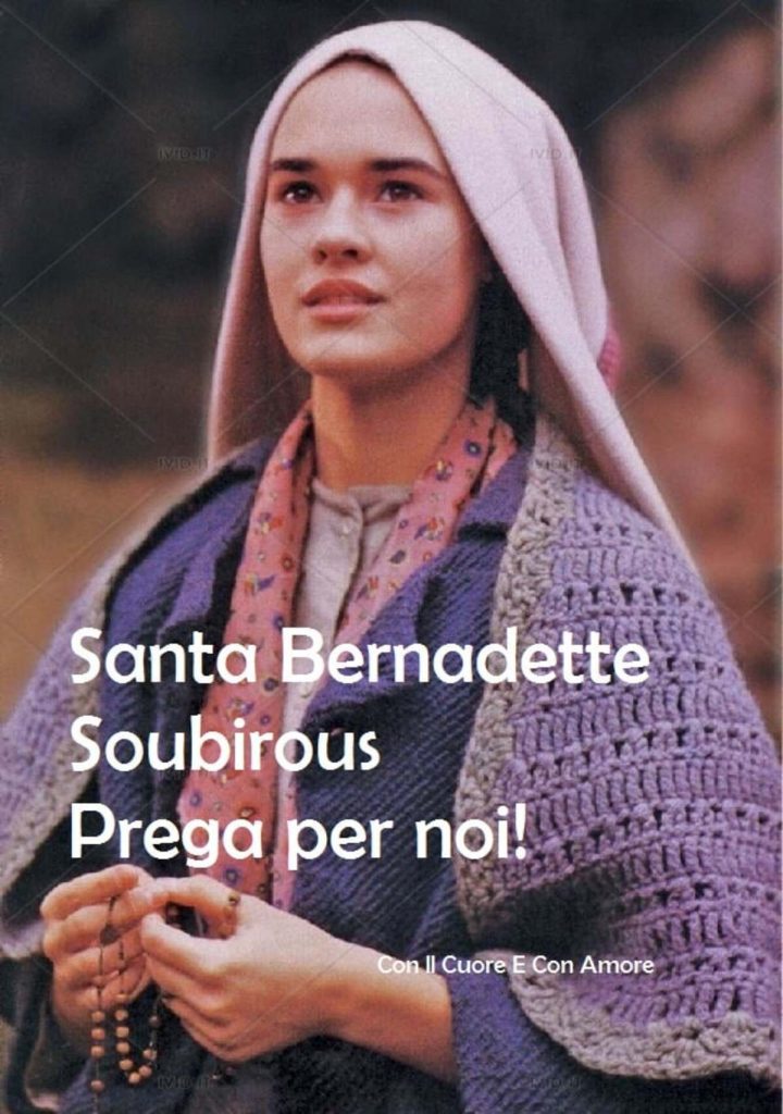 Santa Bernadette Soubirous Prega per noi!