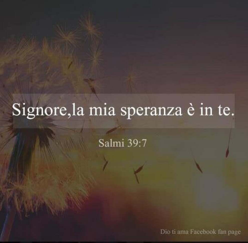 Signore, la mia speranza è in te Salmi 39:7