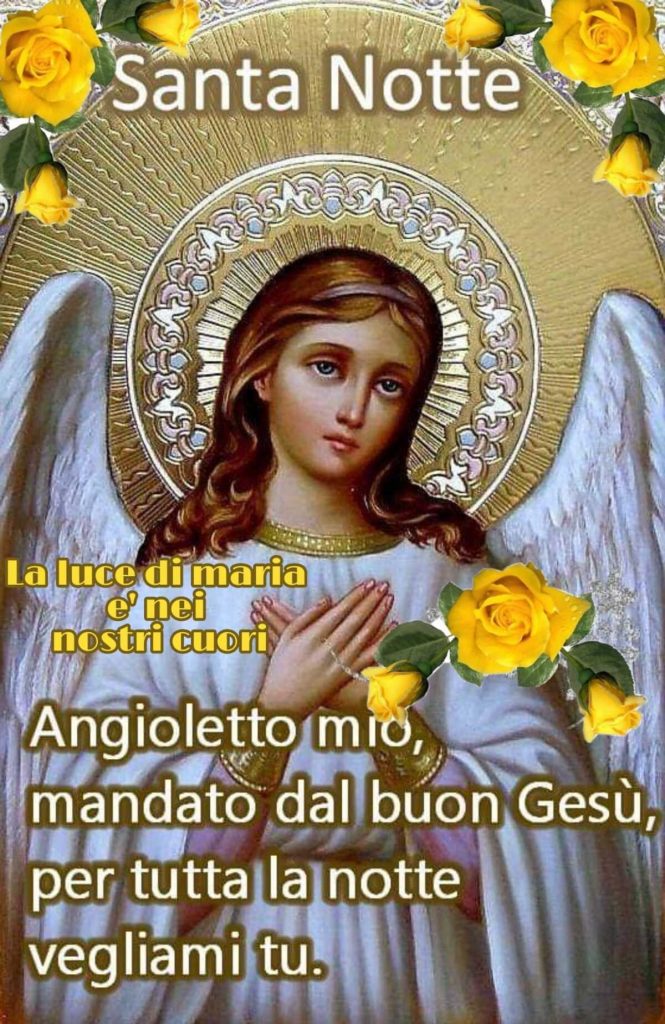 Buonanotte Angioletto mio mandato dal buon Gesù per tutta la notte vegliami tu