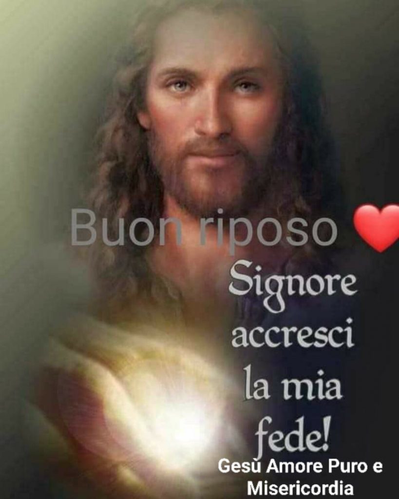 Buon riposo Signore accresci la mia fede!