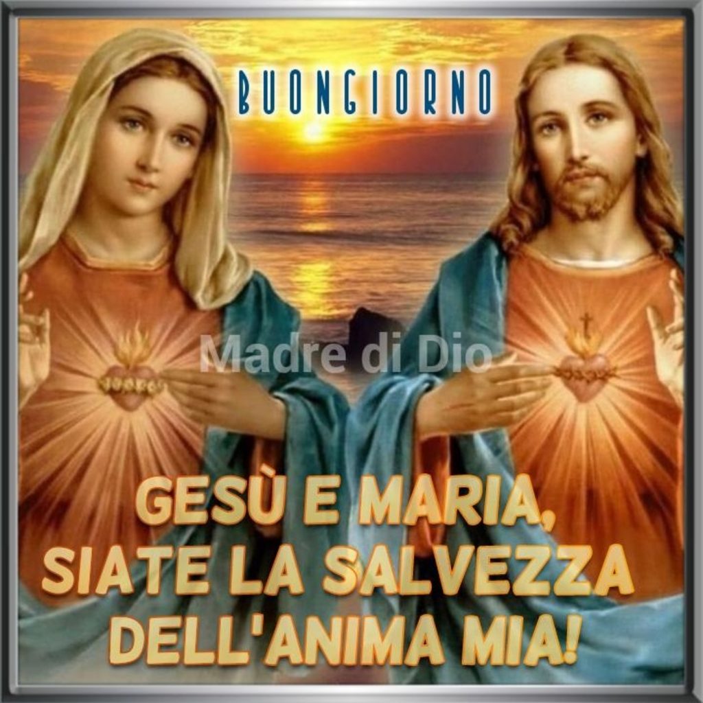 Gesù e Maria siate la salvezza dell'anima mia!