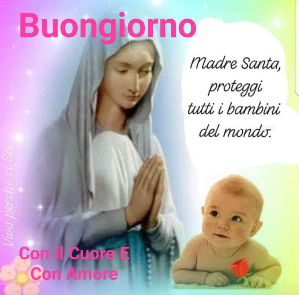 Buongiorno Madre Santa proteggi tutti i bambini del mondo