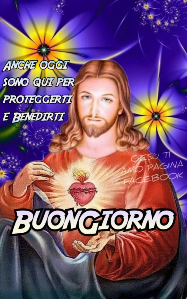 Anche oggi sono qui per proteggerti e benedirti Buongiorno