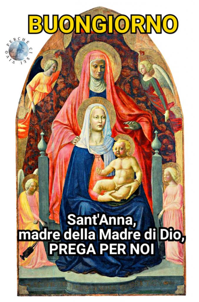 Buongiorno Sant'Anna madre della Madre di Dio Prega per noi
