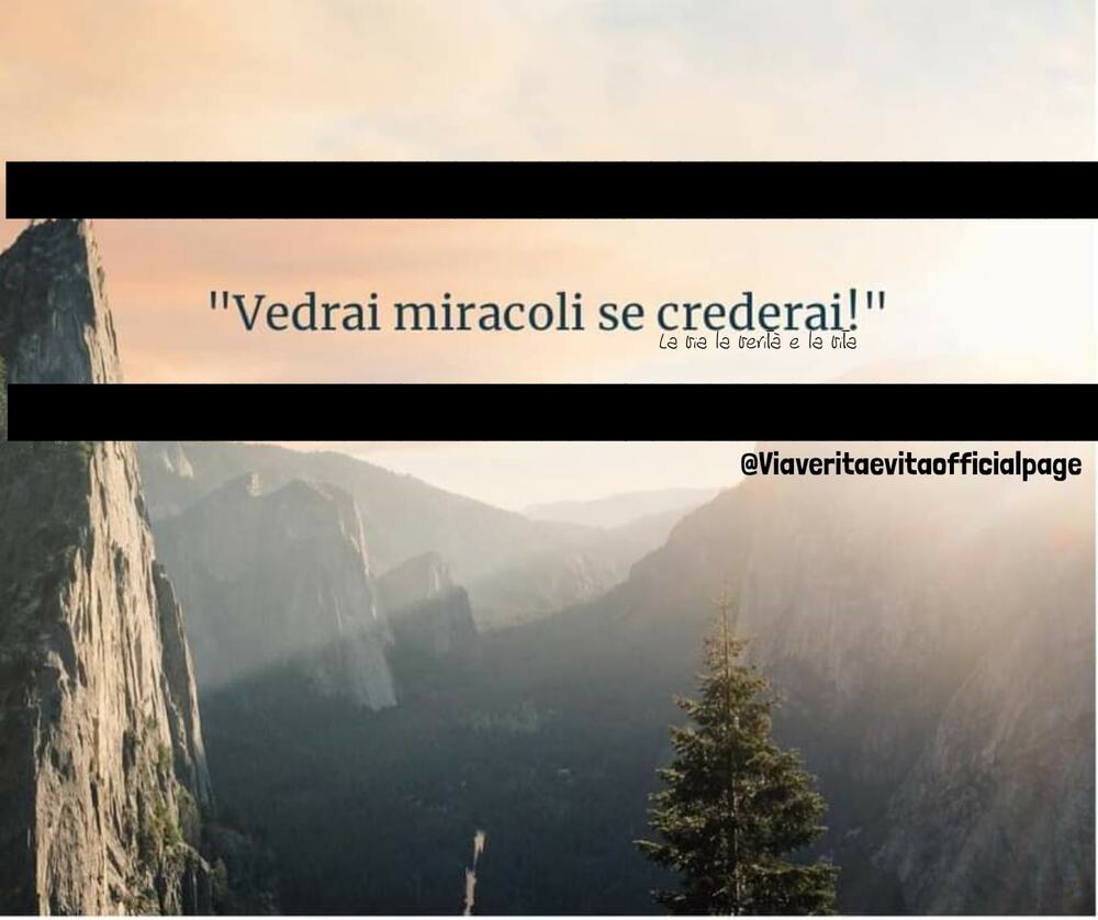 "Vedrai miracoli se crederai!"