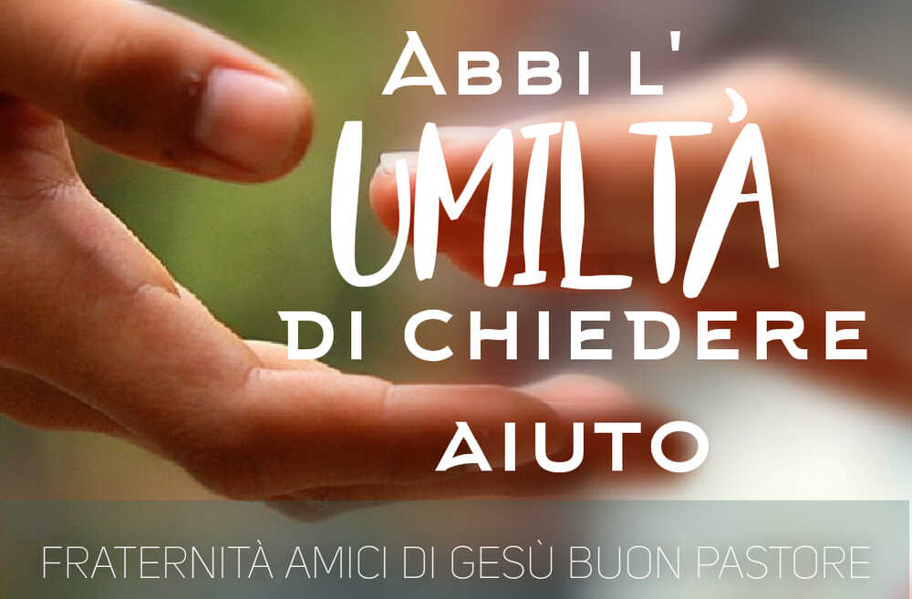 Abbi l'umiltà di chiedere aiuto