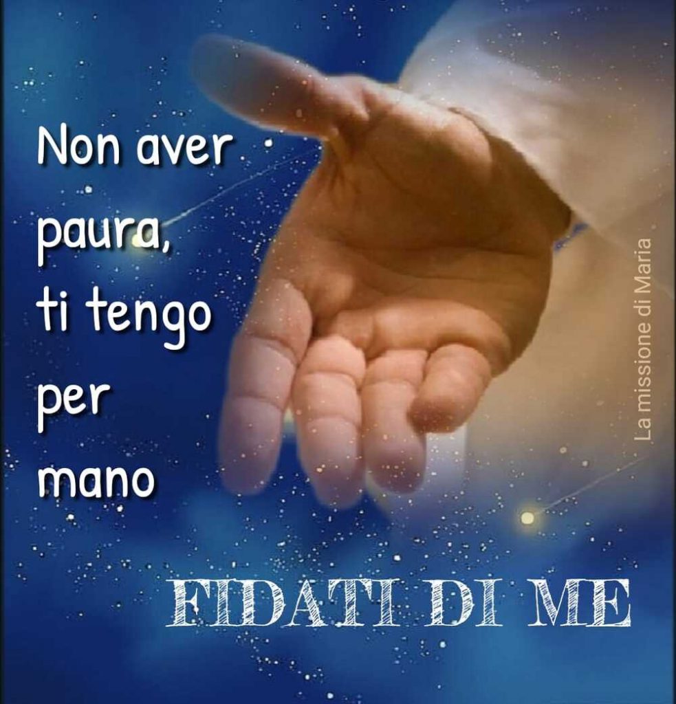 Non aver paura, ti tengo per mano FIDATI DI ME