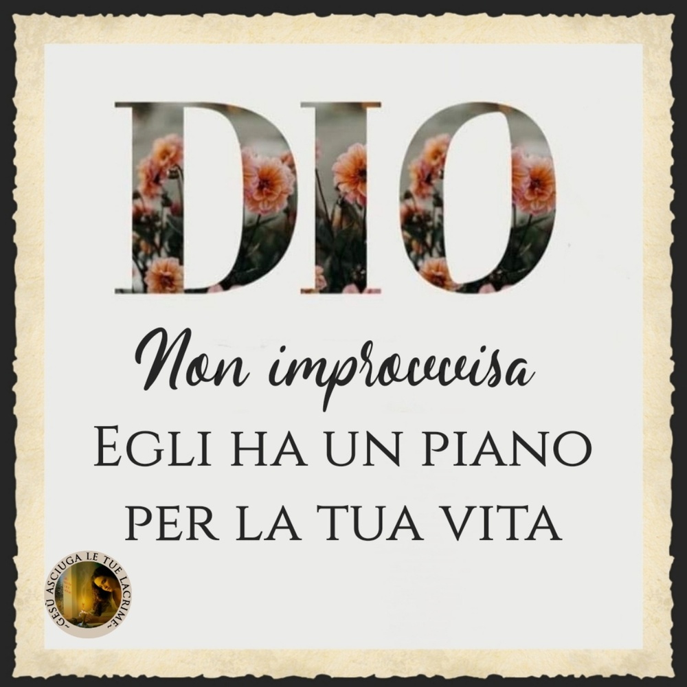 Dio non improvvisa Egli ha un piano per la tua vita