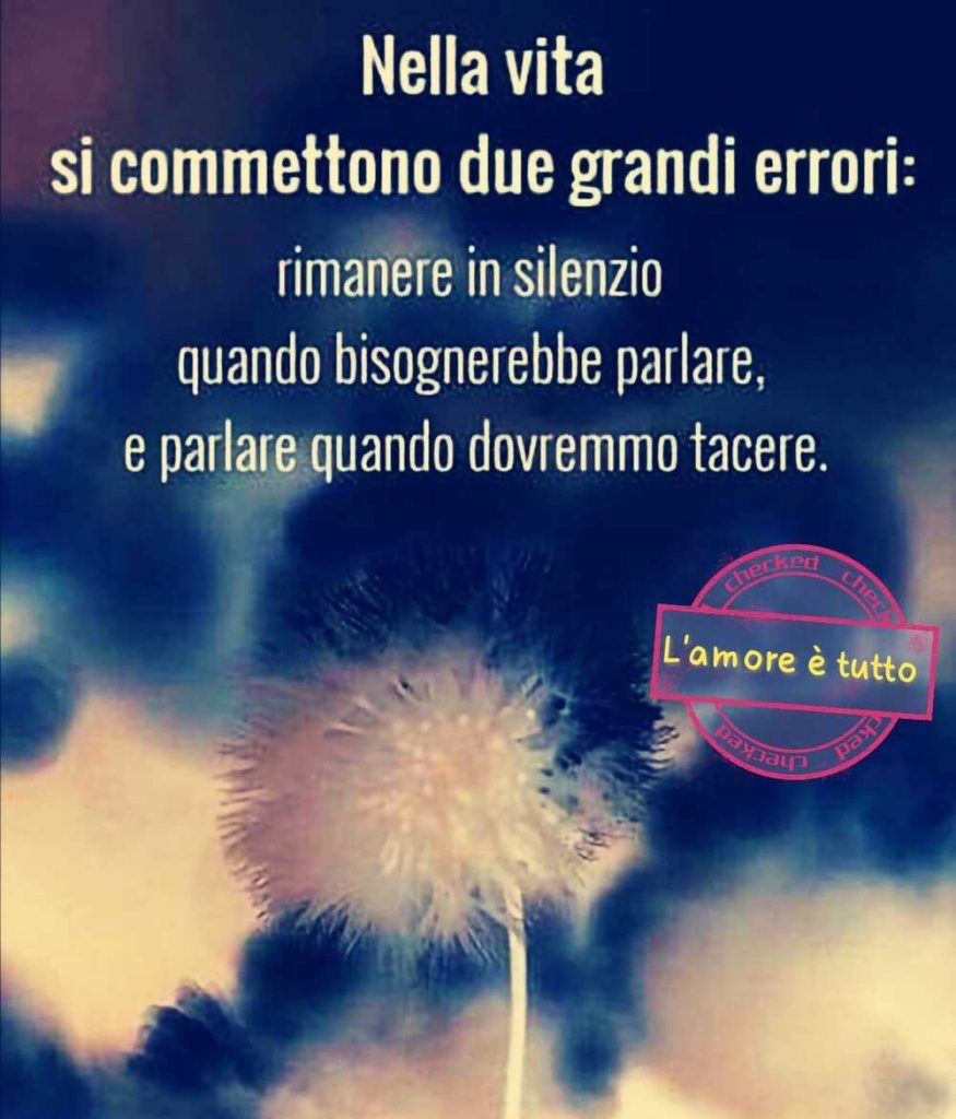 Nella vita si commettono due grandi errori: rimanere in silenzio quando bisognerebbe parlare, e parlare quando dovremmo tacere